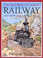 Cover of book, THE KIDS BOOK OF CANADA'S RAILWAY: AND HOW THE CPR WAS BUILT