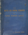 Couverture du livre THE ROUTES AND MINERAL RESOURCES OF NORTH WESTERN CANADA, d'E. Jerome Dyer, 1898
