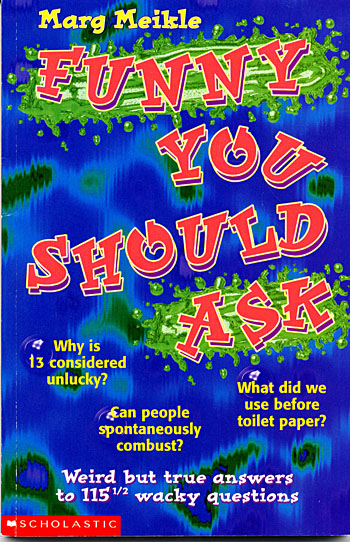 Image de la couverture : Funny You Should Ask: Weird but true answers to 115 ½ wacky questions
