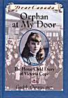 Cover of book, DEAR CANADA: ORPHAN AT MY DOOR: THE HOME CHILD DIARY OF VICTORIA COPE, GUELPH, ONTARIO, 1897
