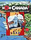Cover of book, WOW, CANADA!: EXPLORING THIS LAND FROM COAST TO COAST TO COAST
