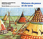 Maisons de peaux et de terre: habitations amérindiennes: plaines de l'Ouest