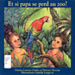 Photo de la couverture du livre : Et si papa se perd au zoo?