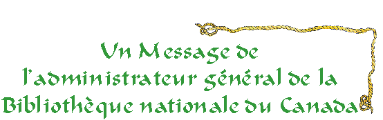 Un message de l'Administrateur général de la Bibliothèque nationale du Canada